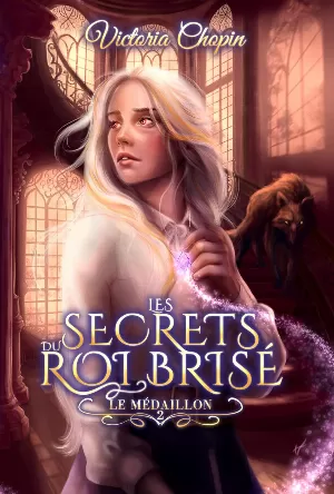 Victoria Chopin - Les Secrets du roi brisé, Tome 2 : Le médaillon